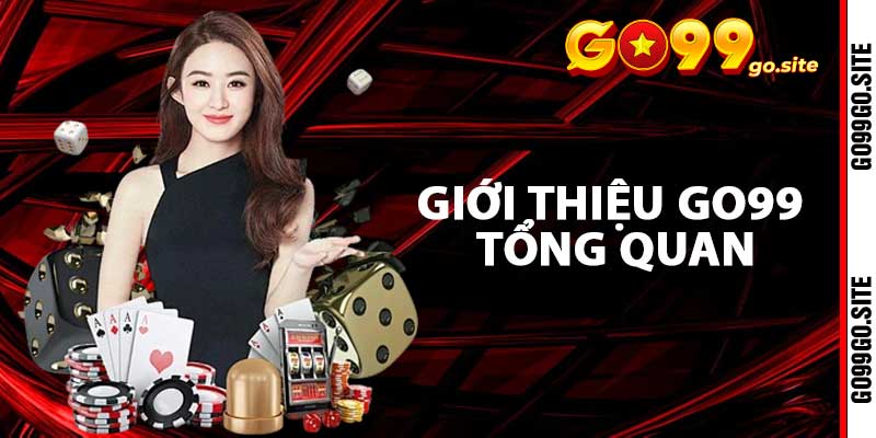 Giới Thiệu Go99: Thương Hiệu Giải Trí Ăn Khách Nhất 1 Giới thiệu Go99 tổng quan